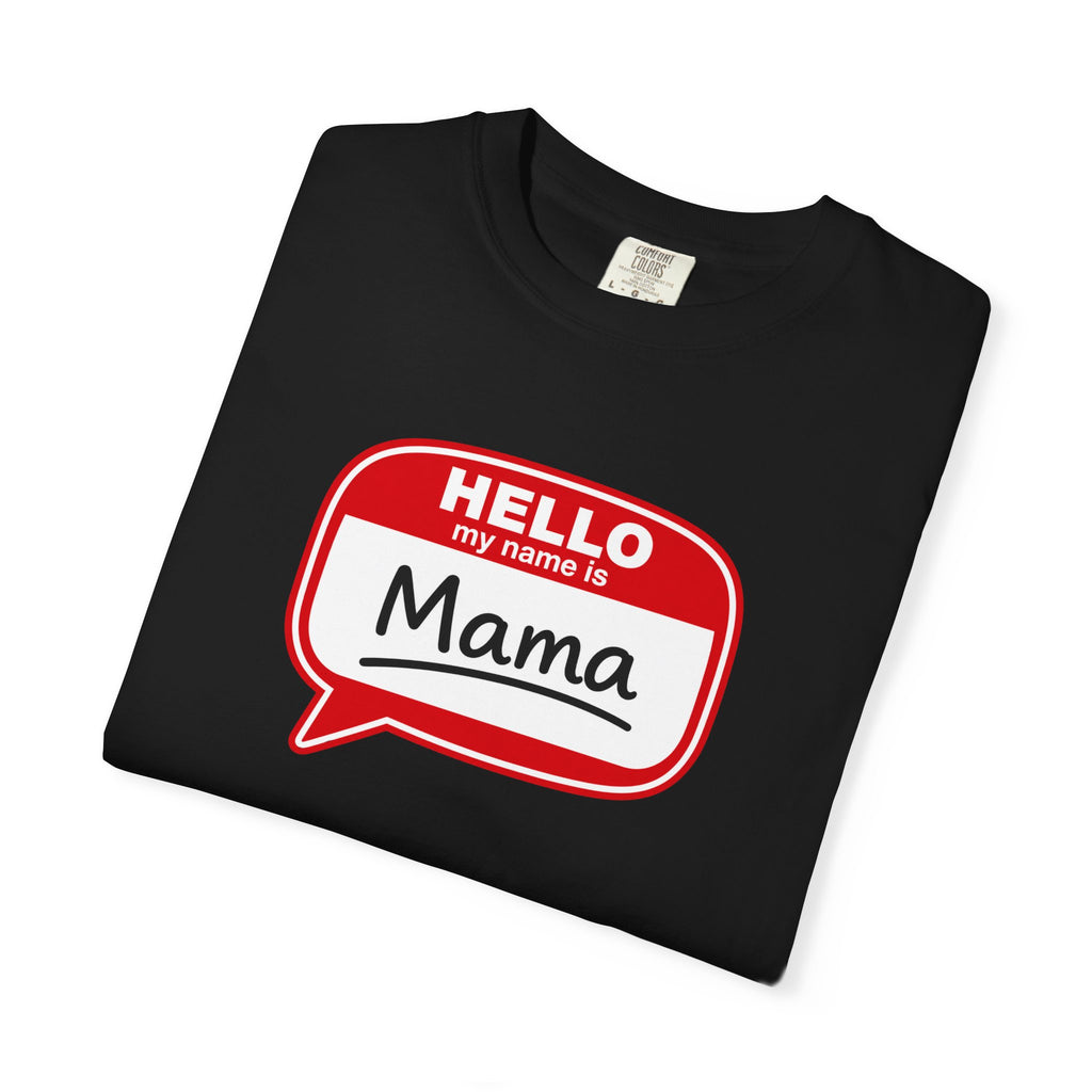 Mama Name Tag T-Shirt — "Hello My Name Is Mama" Graphic Tee