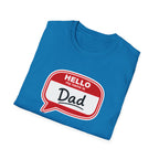 "Hello My Name Is Dad" T-Shirt — Funny New Dad / Father's Day Gift