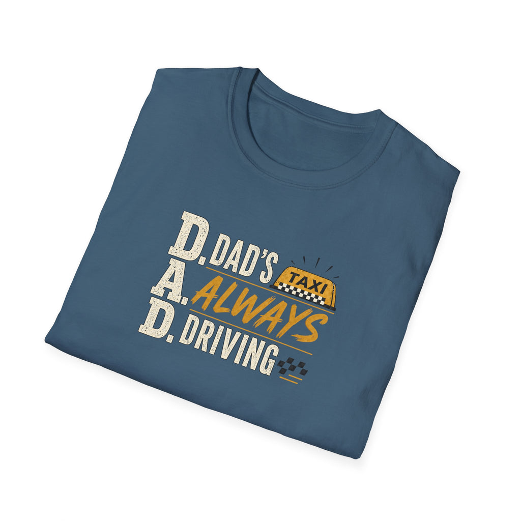 Dad’s Always Driving T‑Shirt – Funny Taxi Driver Father’s Day Tee
