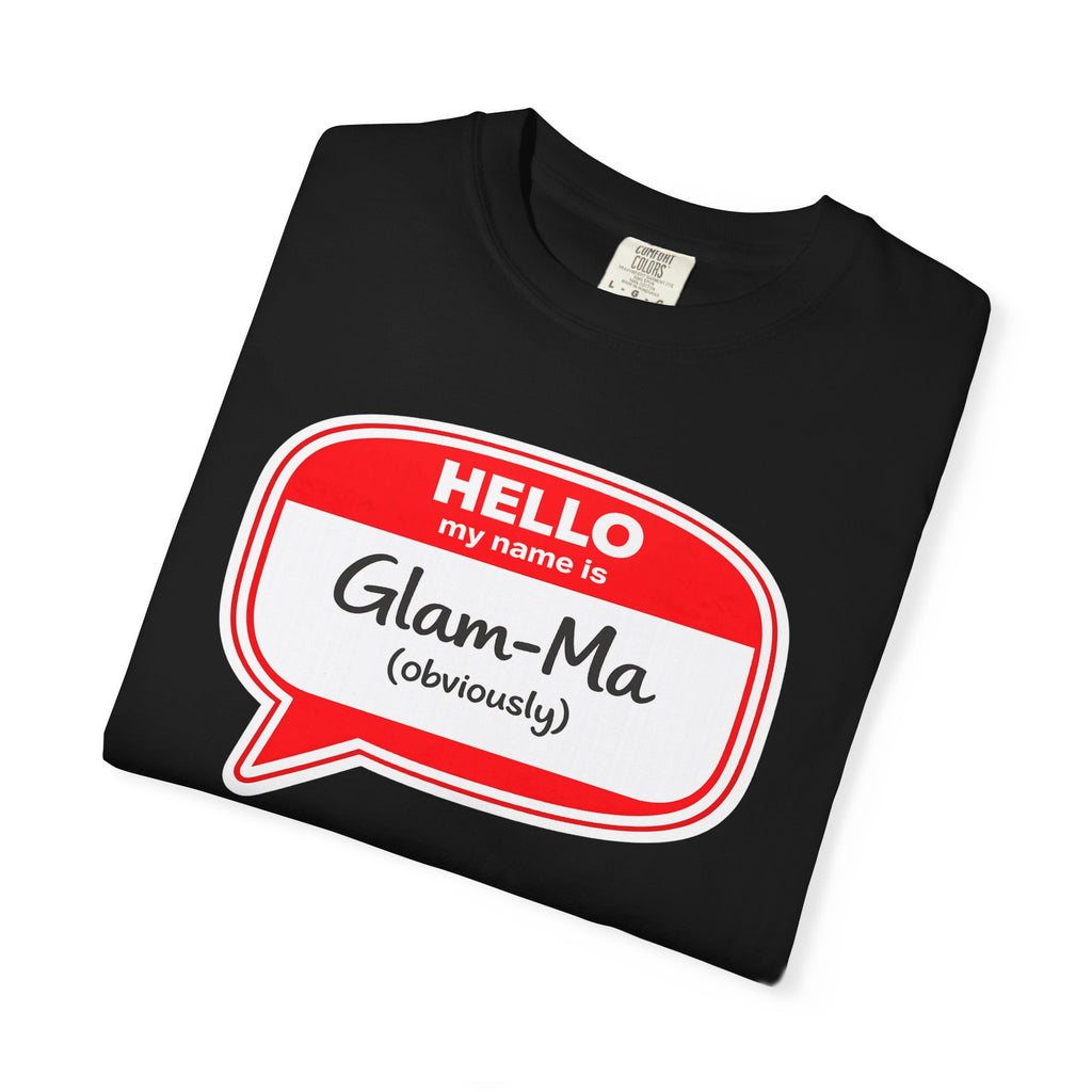 Glam-Ma Name Tag T-Shirt — "Hello My Name Is Glam-Ma (Obviously)" Graphic Tee