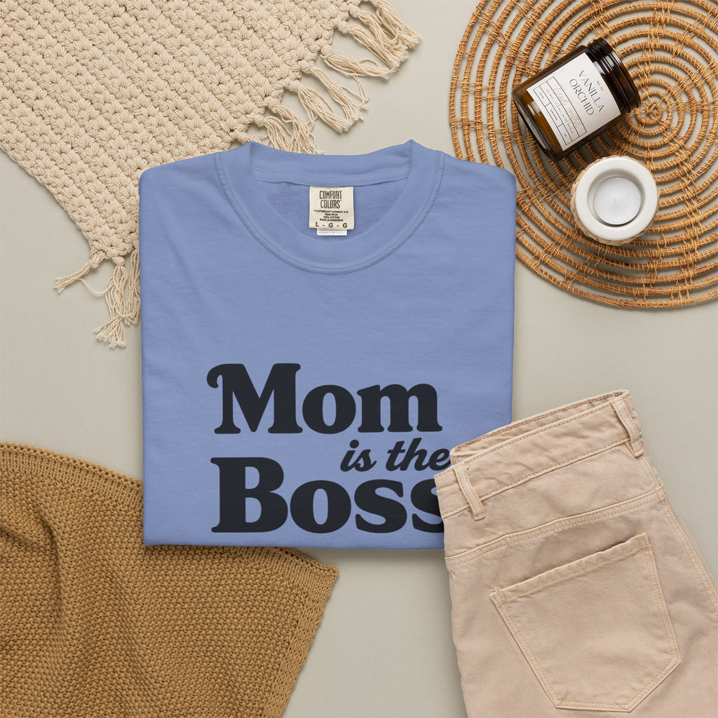 Mom is the Boss T-Shirt — Funny Mother's Day Tee