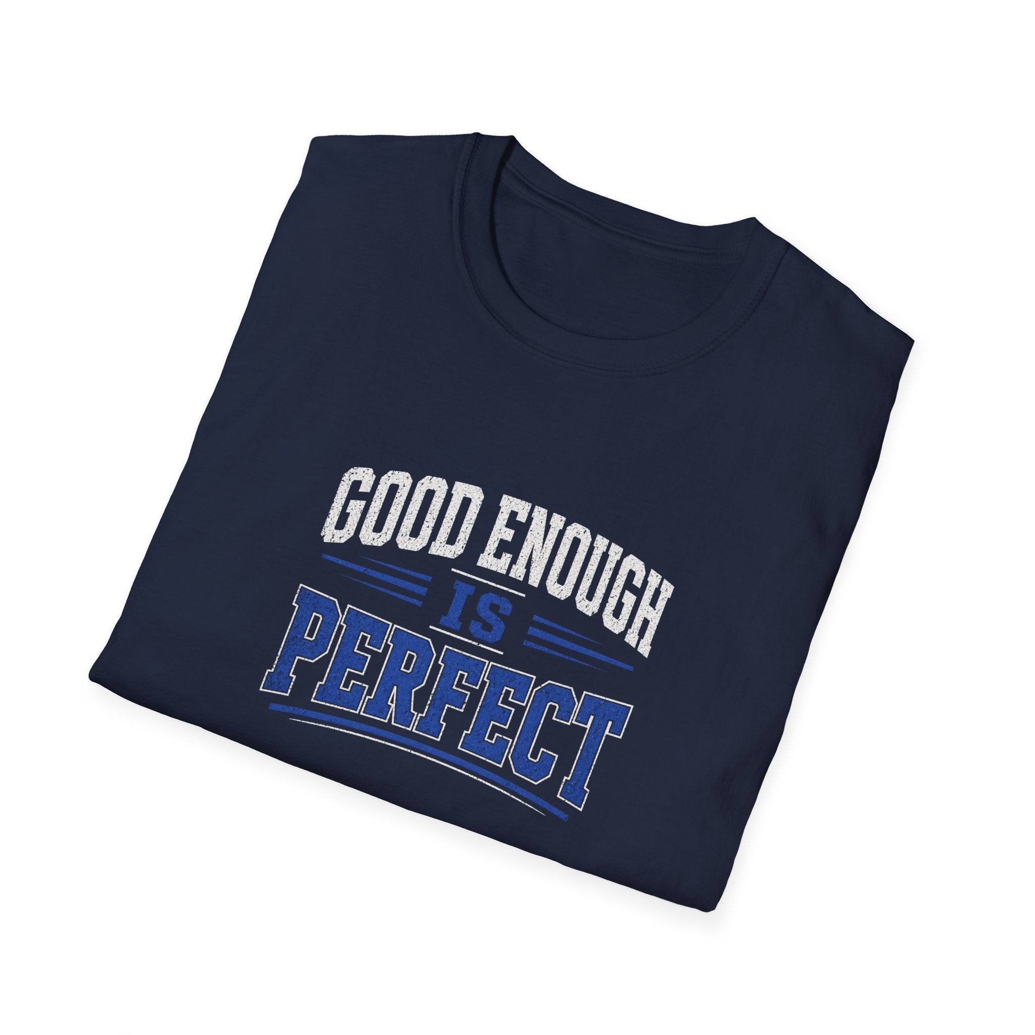 T-Shirt — "Good Enough Is Perfect" Graphic Tee | Motivational Casual Shirt