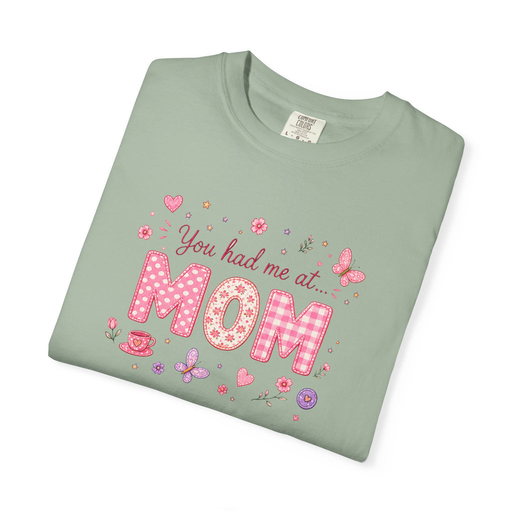 You Had Me at MOM Floral T-Shirt