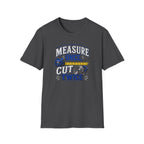 T-Shirt — "Measure Once, Cut Twice" Carpenter Tape Measure Design