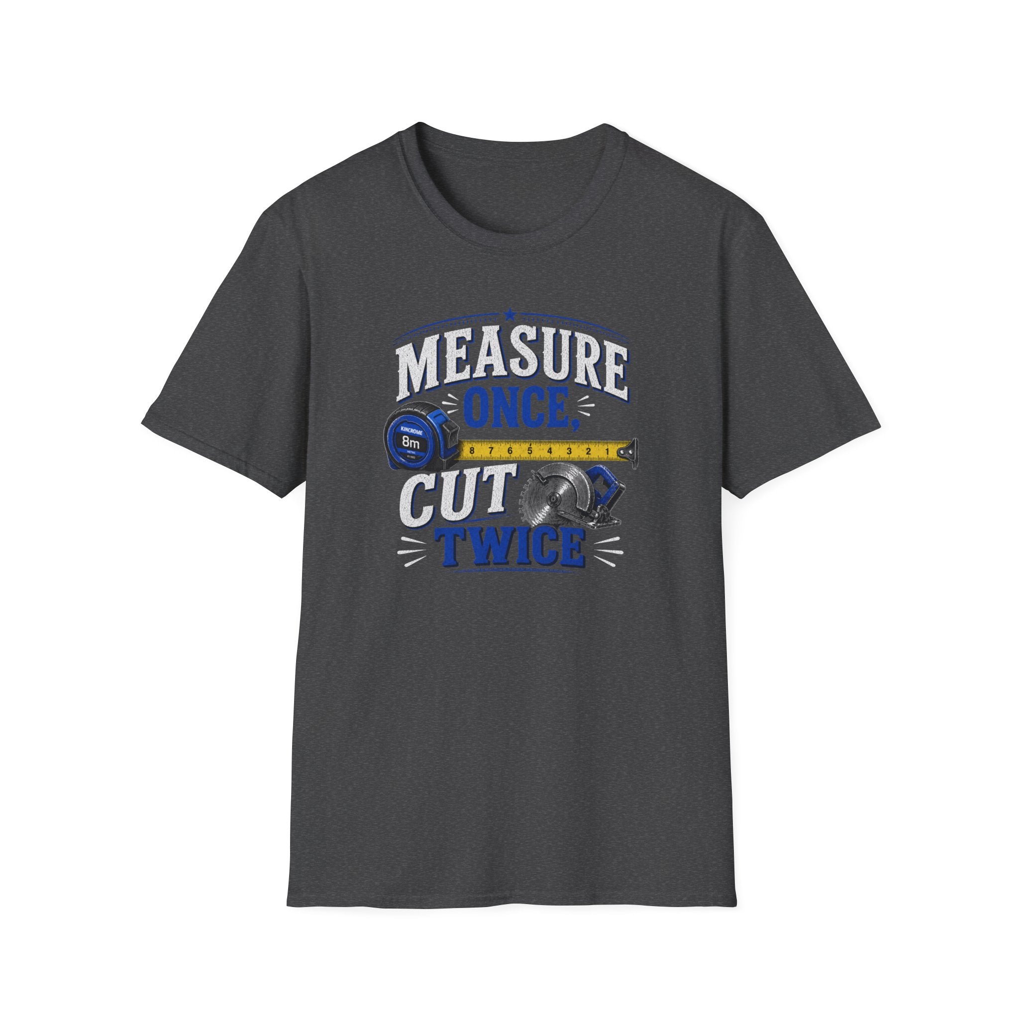 T-Shirt — "Measure Once, Cut Twice" Carpenter Tape Measure Design