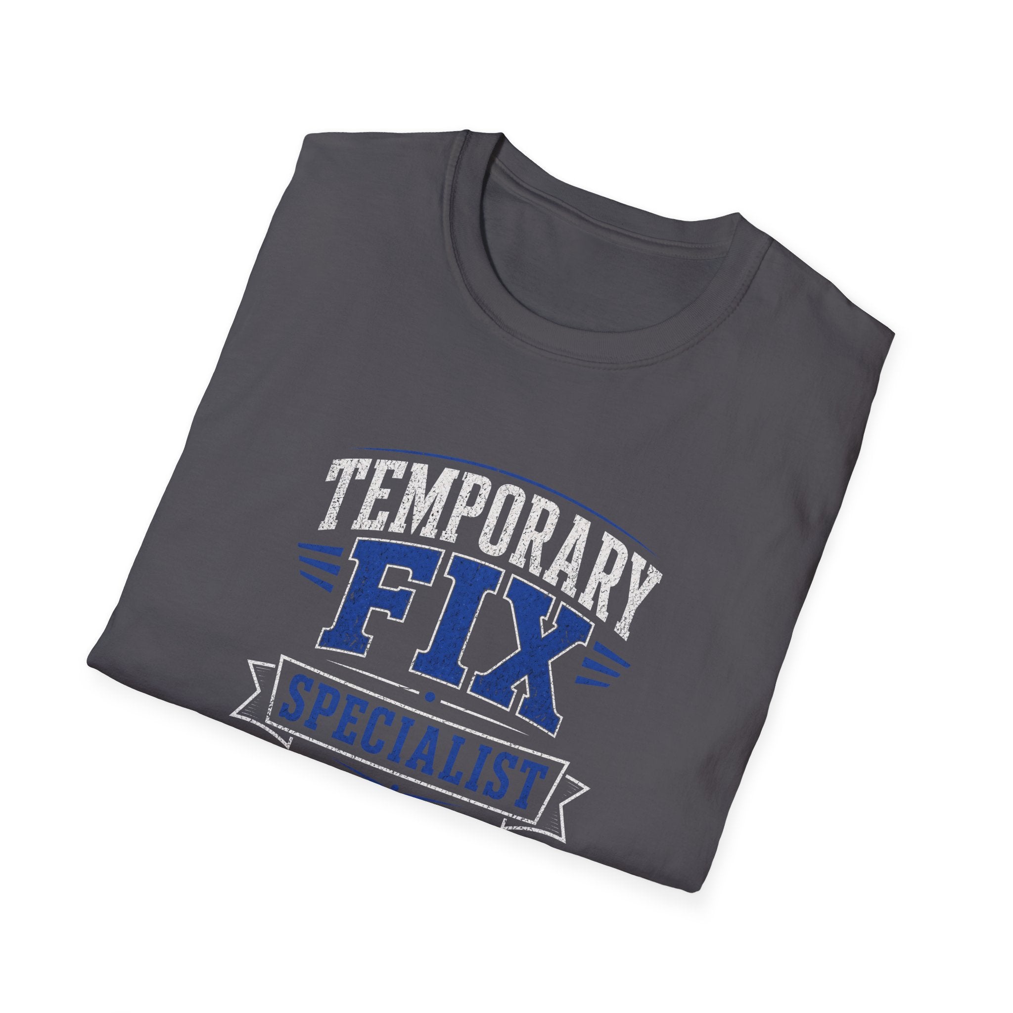 Temporary Fix Specialist T-Shirt — Funny Handyman / DIY Repair Crew Shirt