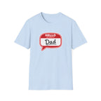 "Hello My Name Is Dad" T-Shirt — Funny New Dad / Father's Day Gift