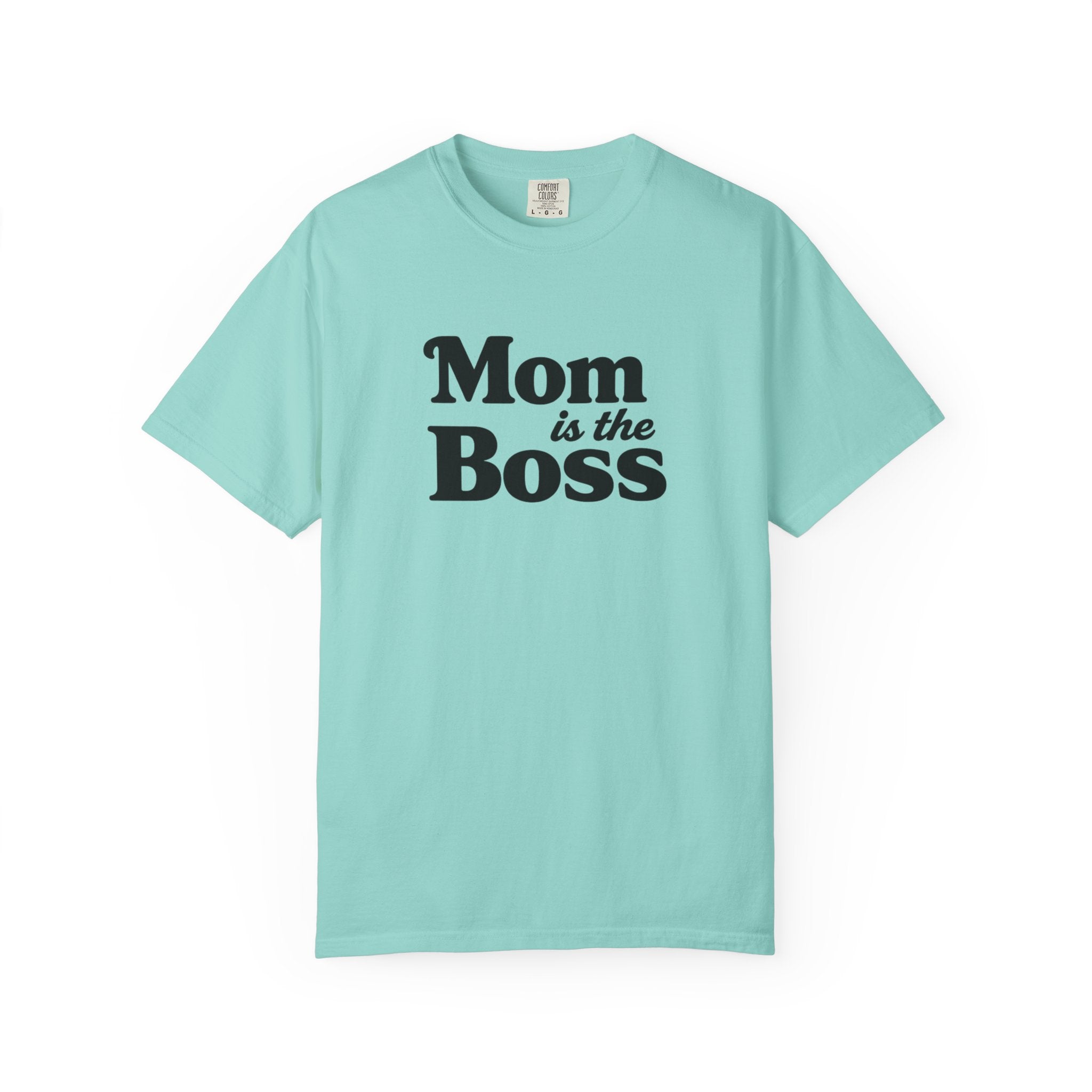 Mom is the Boss T-Shirt — Funny Mother's Day Tee