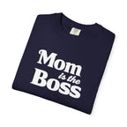 Mom is the Boss T-Shirt — Funny Mother's Day Tee