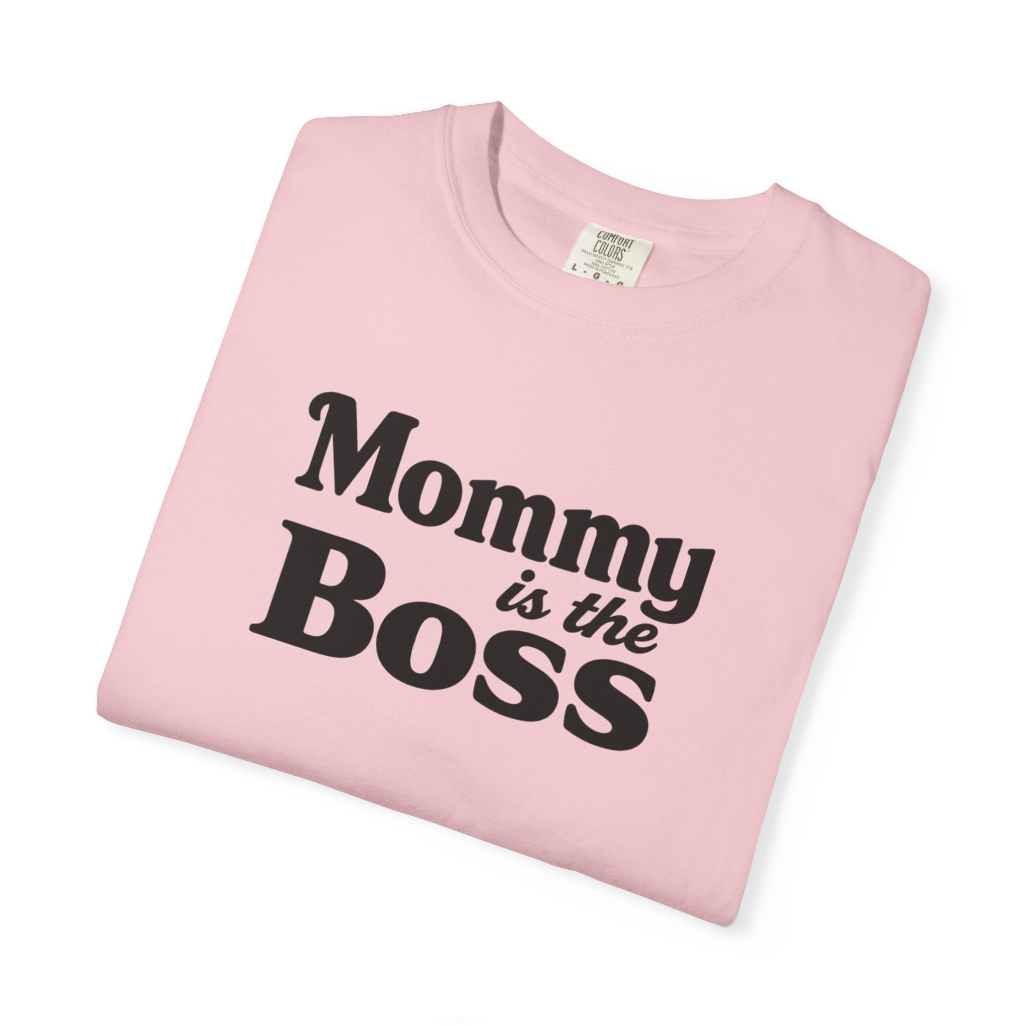Mommy Is The Boss T-Shirt — Funny Mother's Day Tee for Moms