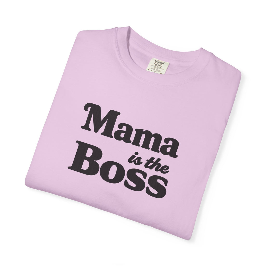Mama is the Boss T-Shirt — Funny Mom Graphic Tee, Mother's Day Gift