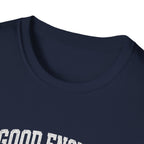 T-Shirt — "Good Enough Is Perfect" Graphic Tee | Motivational Casual Shirt