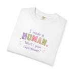 I Made a Human T-Shirt – 'I Made a Human, What's Your Superpower?' New Parent Gift Tee