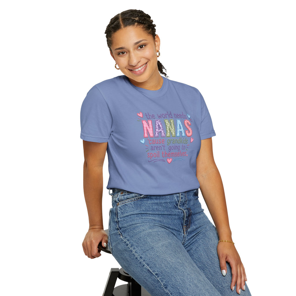 Nanas T-Shirt — "The World Needs Nanas" Cute Grandkids Gift Tee