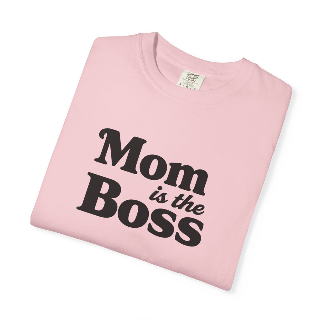 Mom is the Boss T-Shirt — Funny Mother's Day Tee
