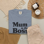 Mum Is The Boss T-Shirt — Funny Mother's Day Tee for Proud Moms