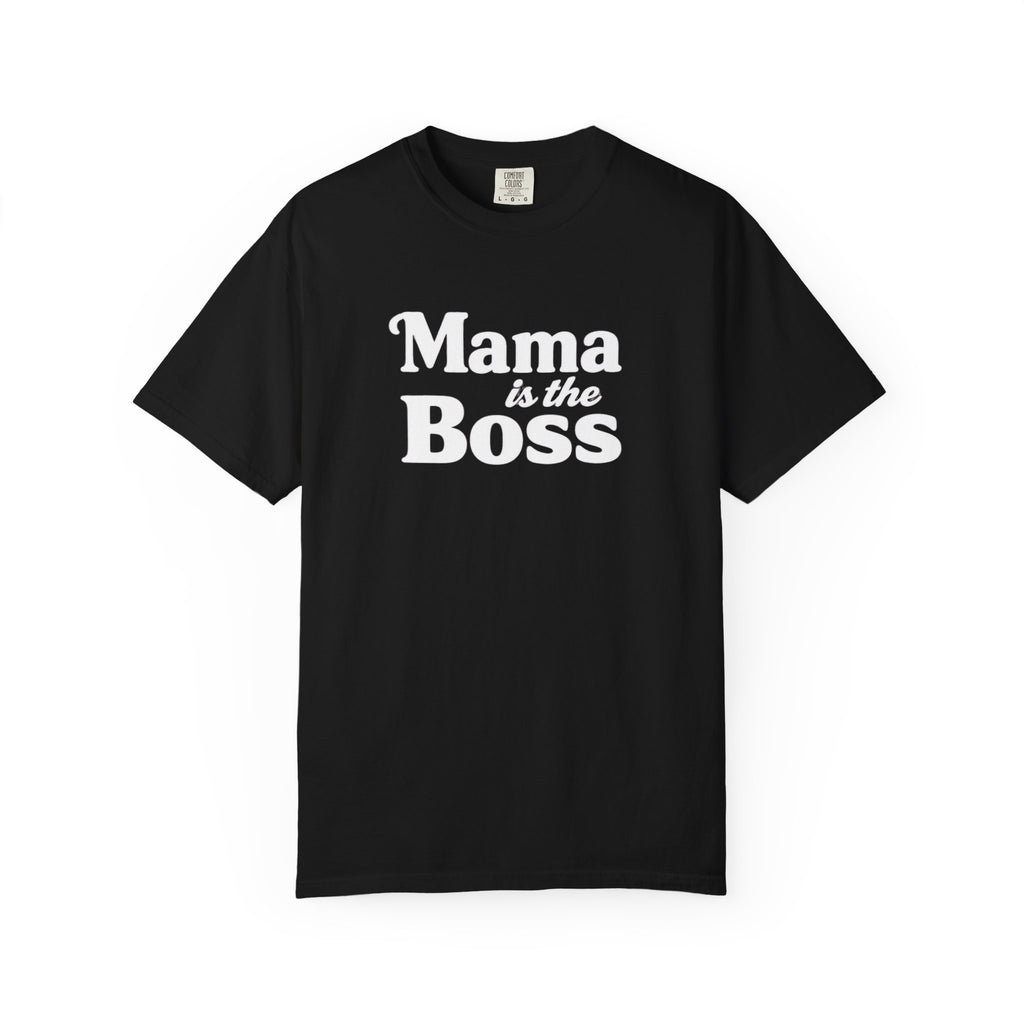 Mama is the Boss T-Shirt — Funny Mom Graphic Tee, Mother's Day Gift
