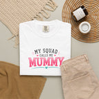 My Squad Calls Me Mummy T-Shirt