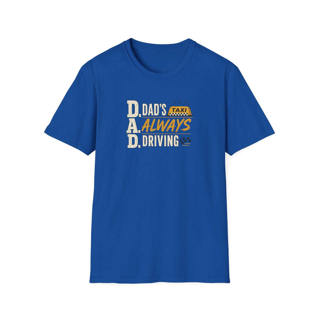Dad’s Always Driving T‑Shirt – Funny Taxi Driver Father’s Day Tee