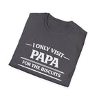 Papa T-Shirt — "I Only Visit Papa for the Biscuits" Funny Grandpa Gift