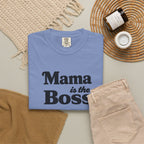 Mama is the Boss T-Shirt — Funny Mom Graphic Tee, Mother's Day Gift