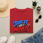 Dad It Like I Mean It T-Shirt