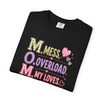 T-Shirt — "M.O.M. Mess, Overload, My Loves" Cute Mom Acronym Graphic Tee