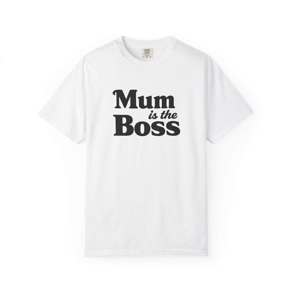 Mum Is The Boss T-Shirt — Funny Mother's Day Tee for Proud Moms