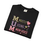 MUM Mostly Using Mum-Voice T-Shirt — Funny Mother's Day Mom Tee