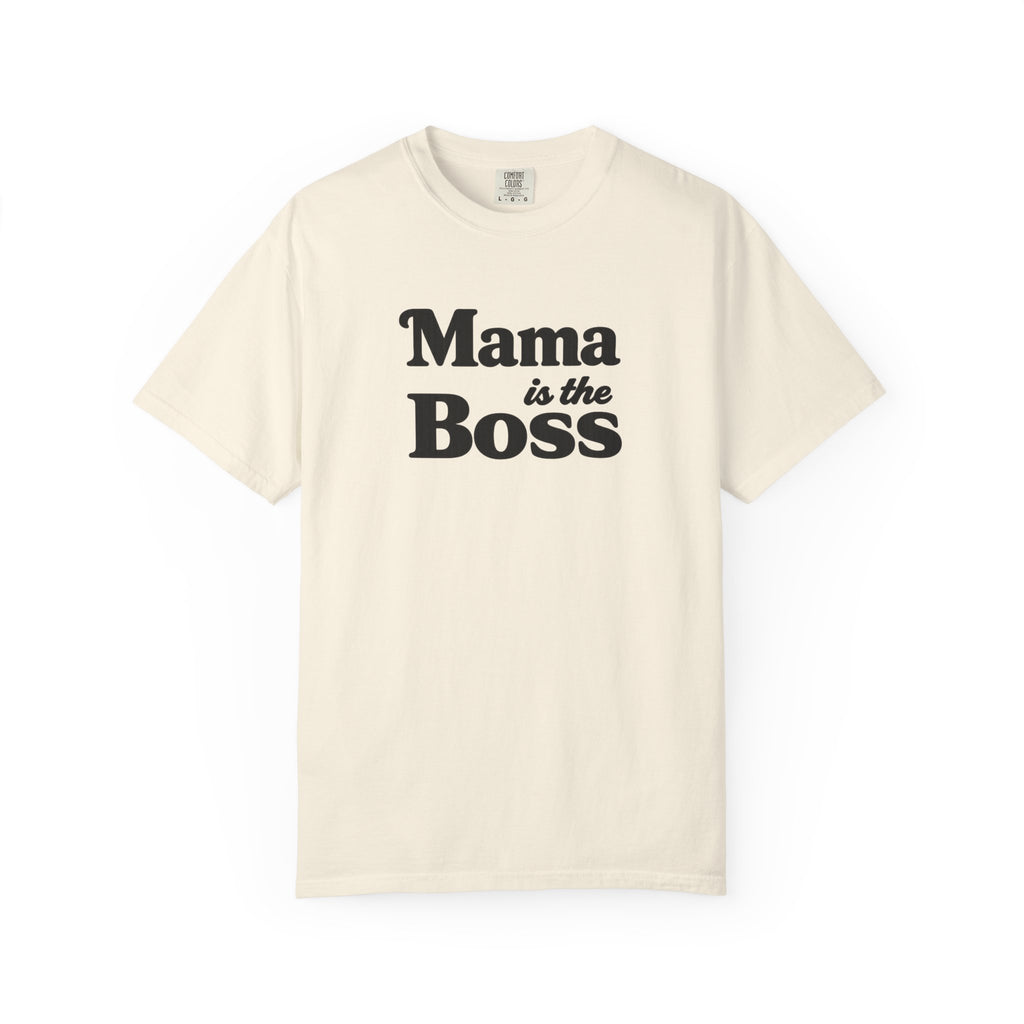 Mama is the Boss T-Shirt — Funny Mom Graphic Tee, Mother's Day Gift