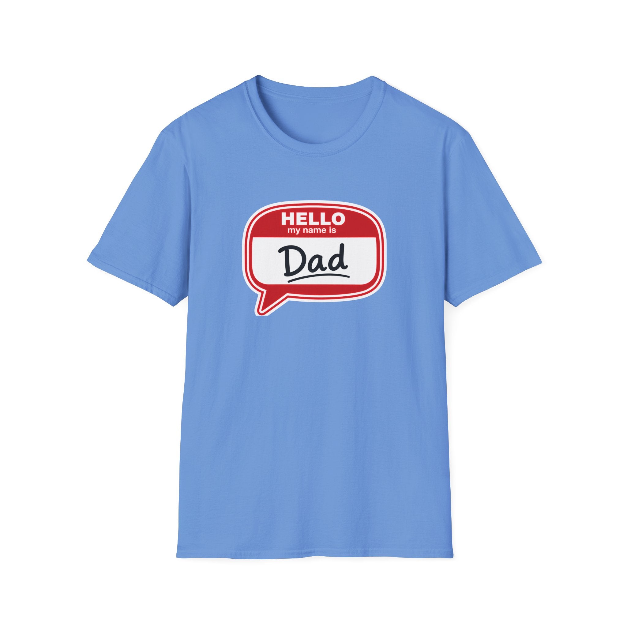 "Hello My Name Is Dad" T-Shirt — Funny New Dad / Father's Day Gift