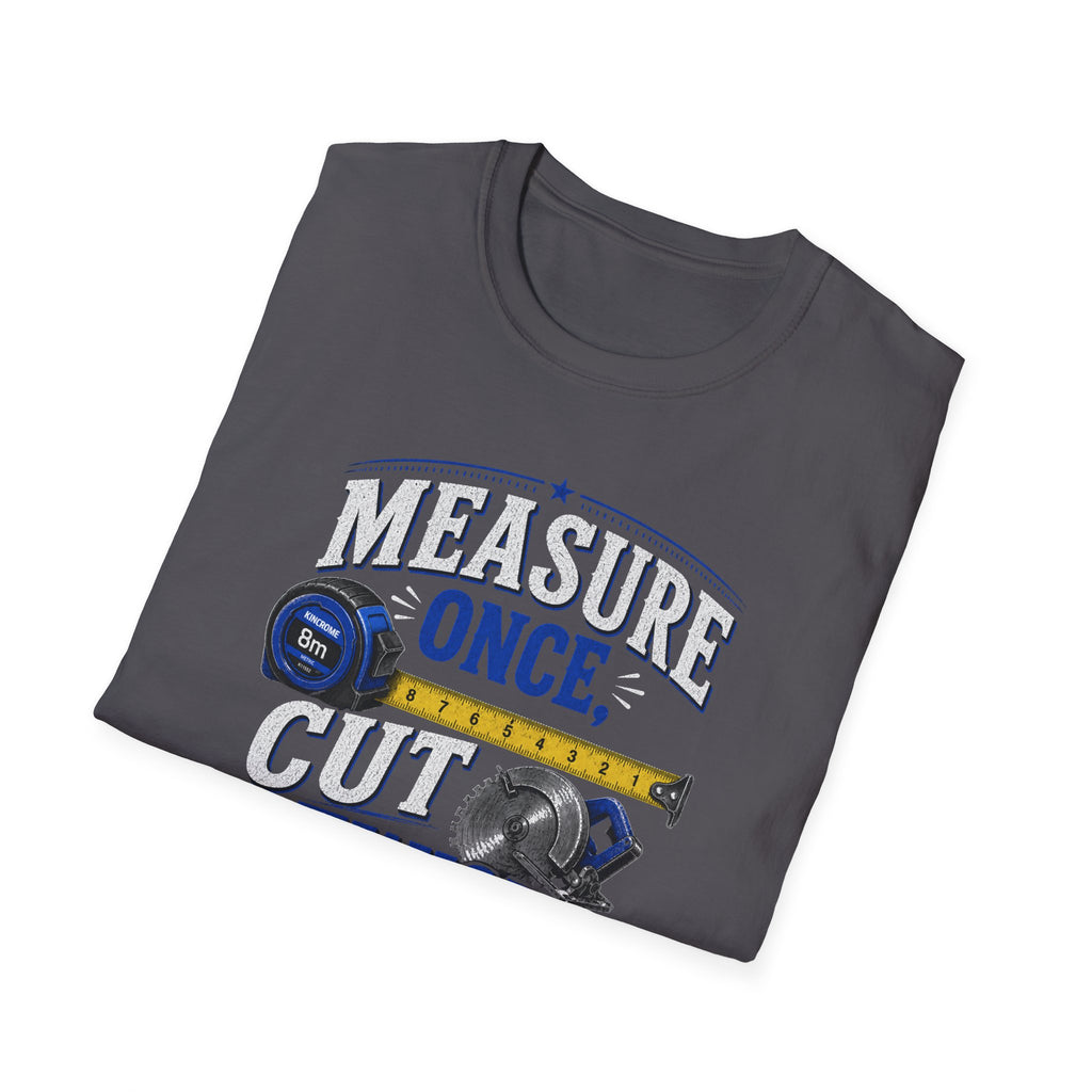 T-Shirt — "Measure Once, Cut Twice" Carpenter Tape Measure Design