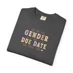 Gender Reveal Due Date T-Shirt — "Ask Me the Gender and Due Date One More Time"