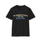 Papa T-Shirt — "My Favourite People Call Me Papa" Father's Day Tee