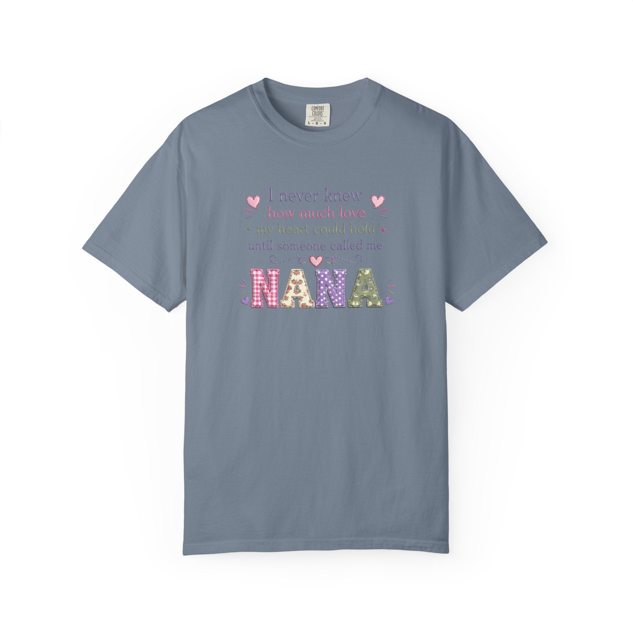 Nana T-Shirt — "I Never Knew How Much Love My Heart Could Hold Until Someone Called Me Nana" — Floral Grandma Gift
