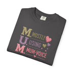 MUM Mostly Using Mum-Voice T-Shirt — Funny Mother's Day Mom Tee