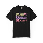 T-Shirt — "M.O.M. Mess, Overload, My Loves" Cute Mom Acronym Graphic Tee
