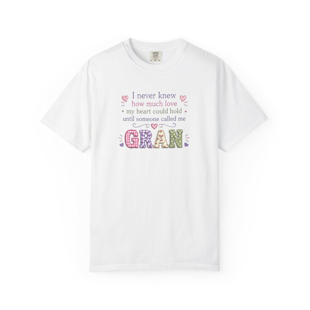 Gran Mom T-Shirt — "I never knew how much love my heart could hold until someone called me Gran" — Cute Floral Grandma Gift