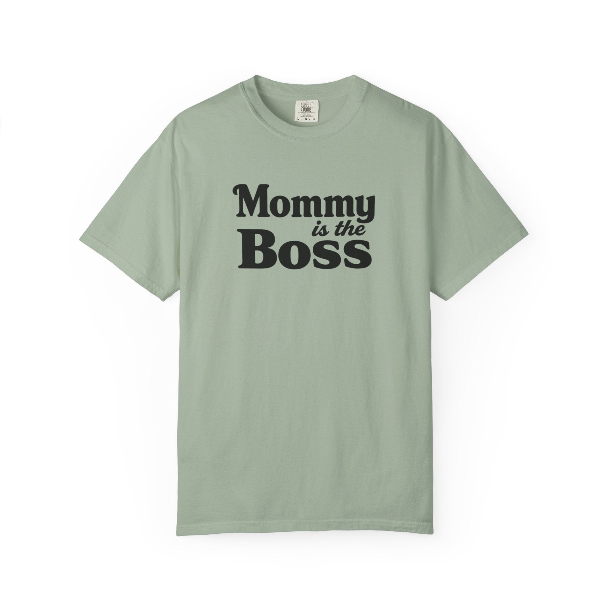 Mommy Is The Boss T-Shirt — Funny Mother's Day Tee for Moms