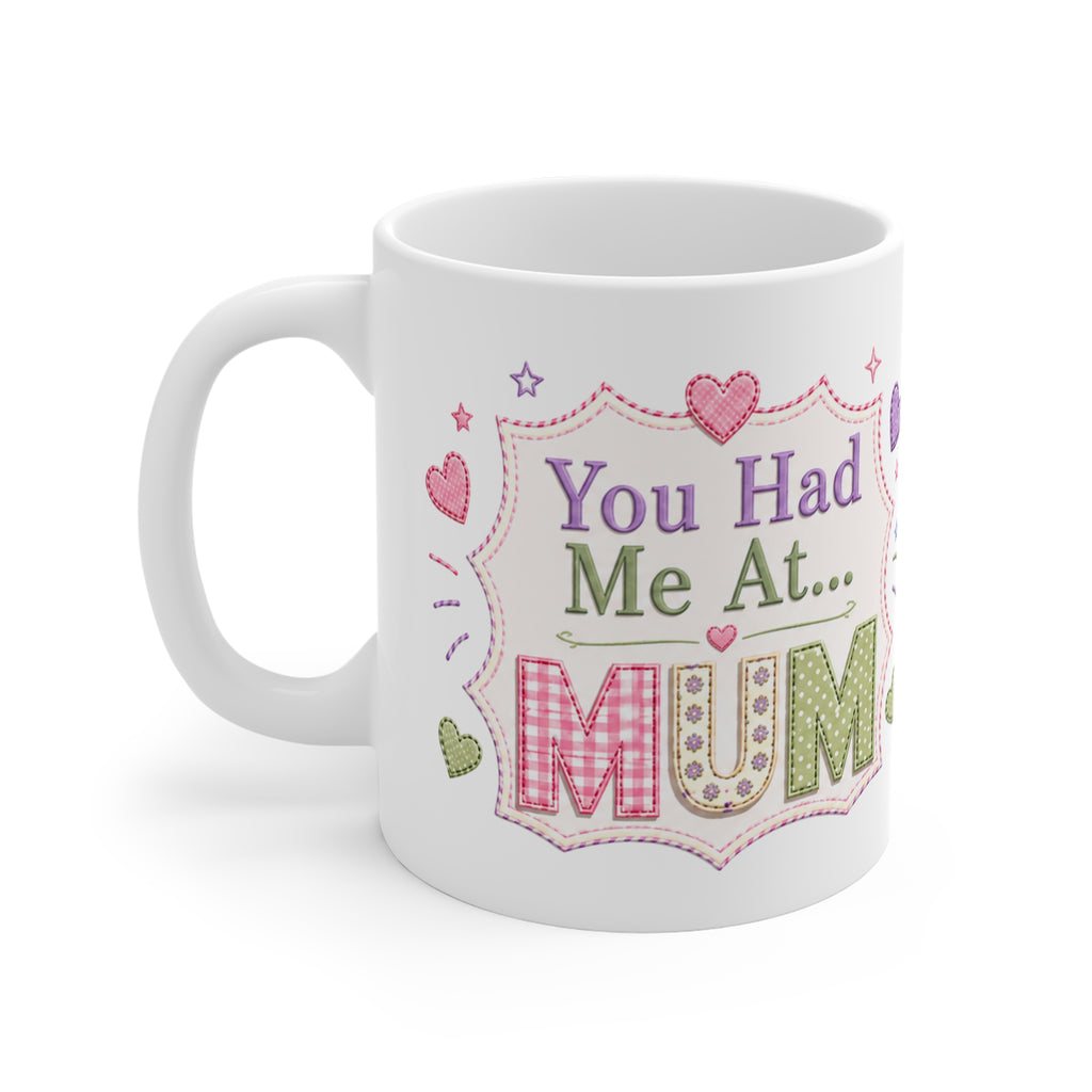 Mug — "You Had Me At... MUM" Cute Mother's Day Coffee Mug