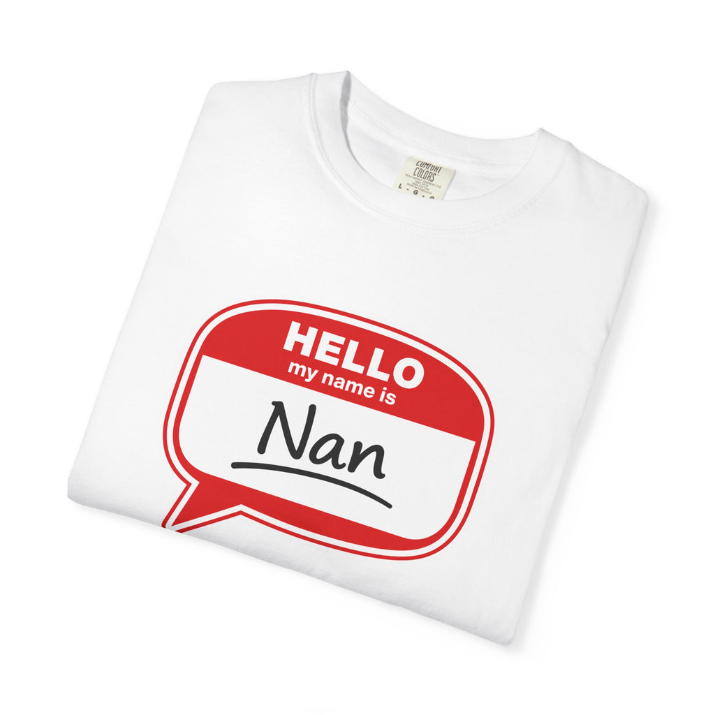 Hello My Name Is Nan T-Shirt — Funny Nan Name Tag Tee, Gift for Grandma