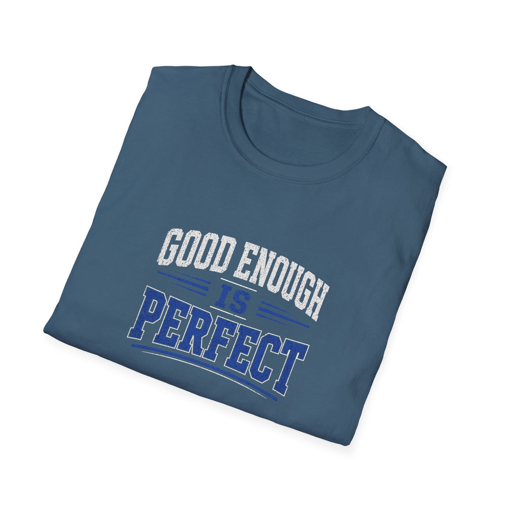 T-Shirt — "Good Enough Is Perfect" Graphic Tee | Motivational Casual Shirt