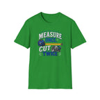 T-Shirt — "Measure Once, Cut Twice" Carpenter Tape Measure Design