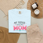 My Squad Calls Me Mom T-Shirt