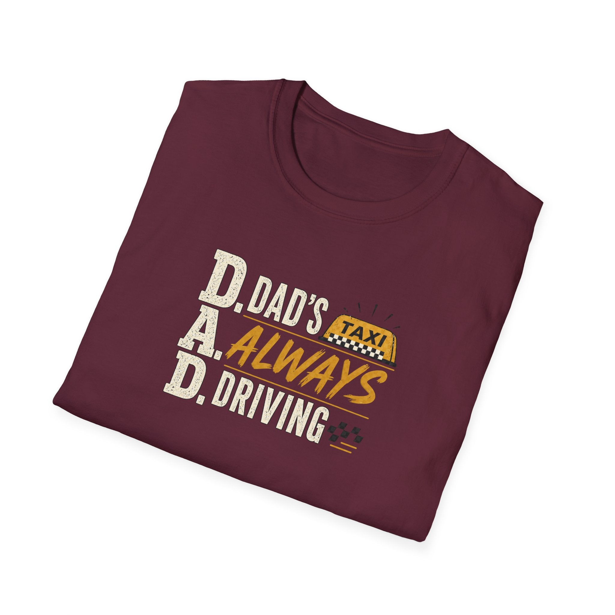 Dad’s Always Driving T‑Shirt – Funny Taxi Driver Father’s Day Tee