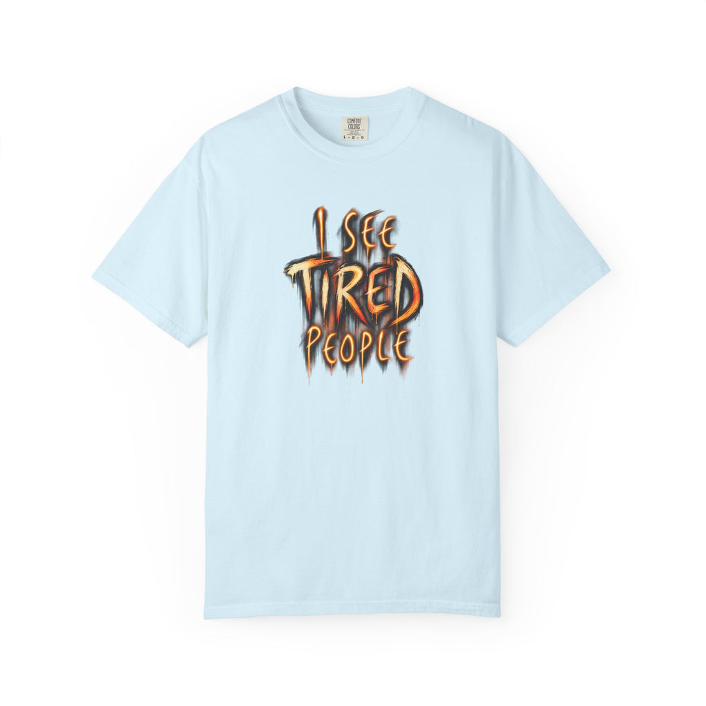Funny "I See Tired People" T-Shirt