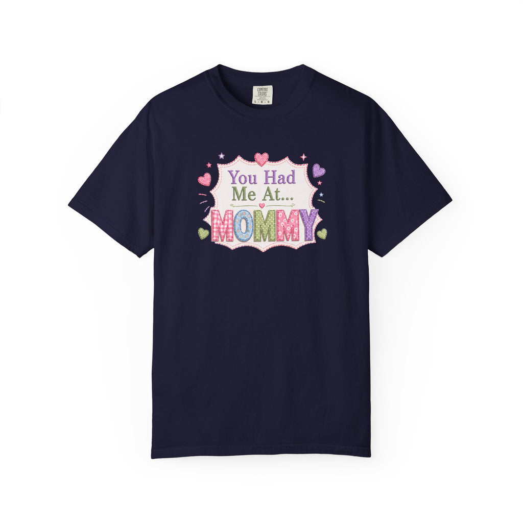 Mommy Love T-Shirt — "You Had Me At... Mommy" Cute Mother’s Day Tee