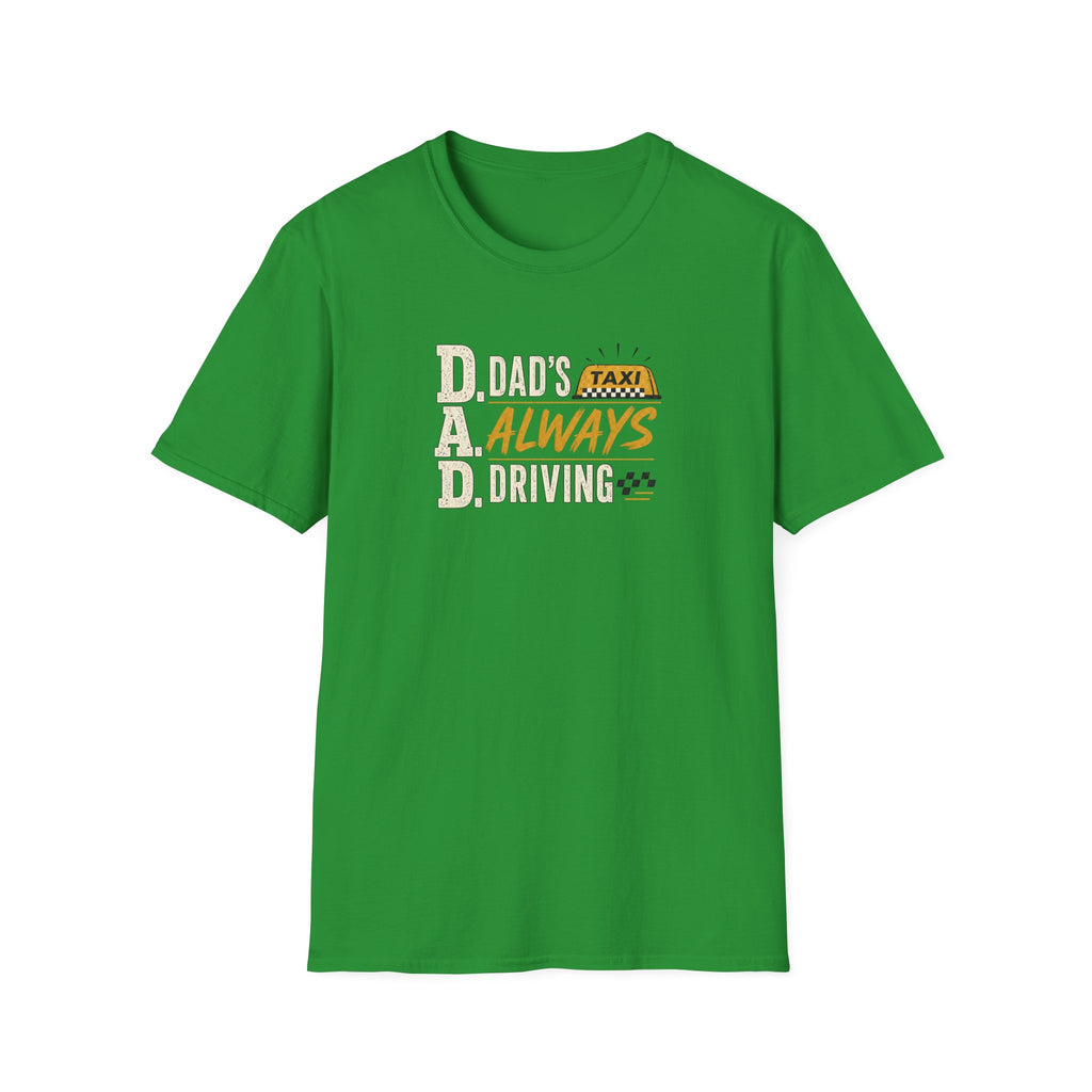 Dad’s Always Driving T‑Shirt – Funny Taxi Driver Father’s Day Tee