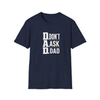 Dad T-Shirt – "D.A.D. Don’t Ask Dad" Funny Father’s Day Tee