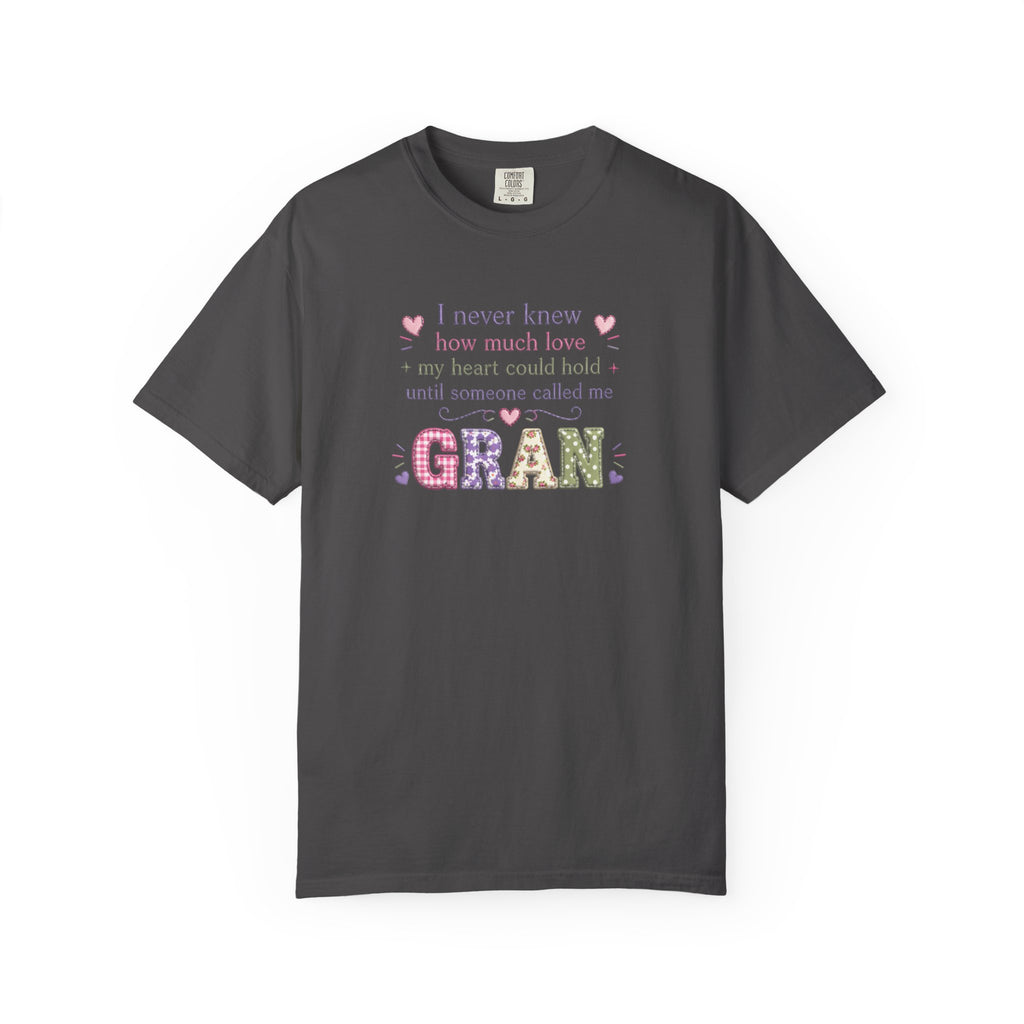 Gran Mom T-Shirt — "I never knew how much love my heart could hold until someone called me Gran" — Cute Floral Grandma Gift